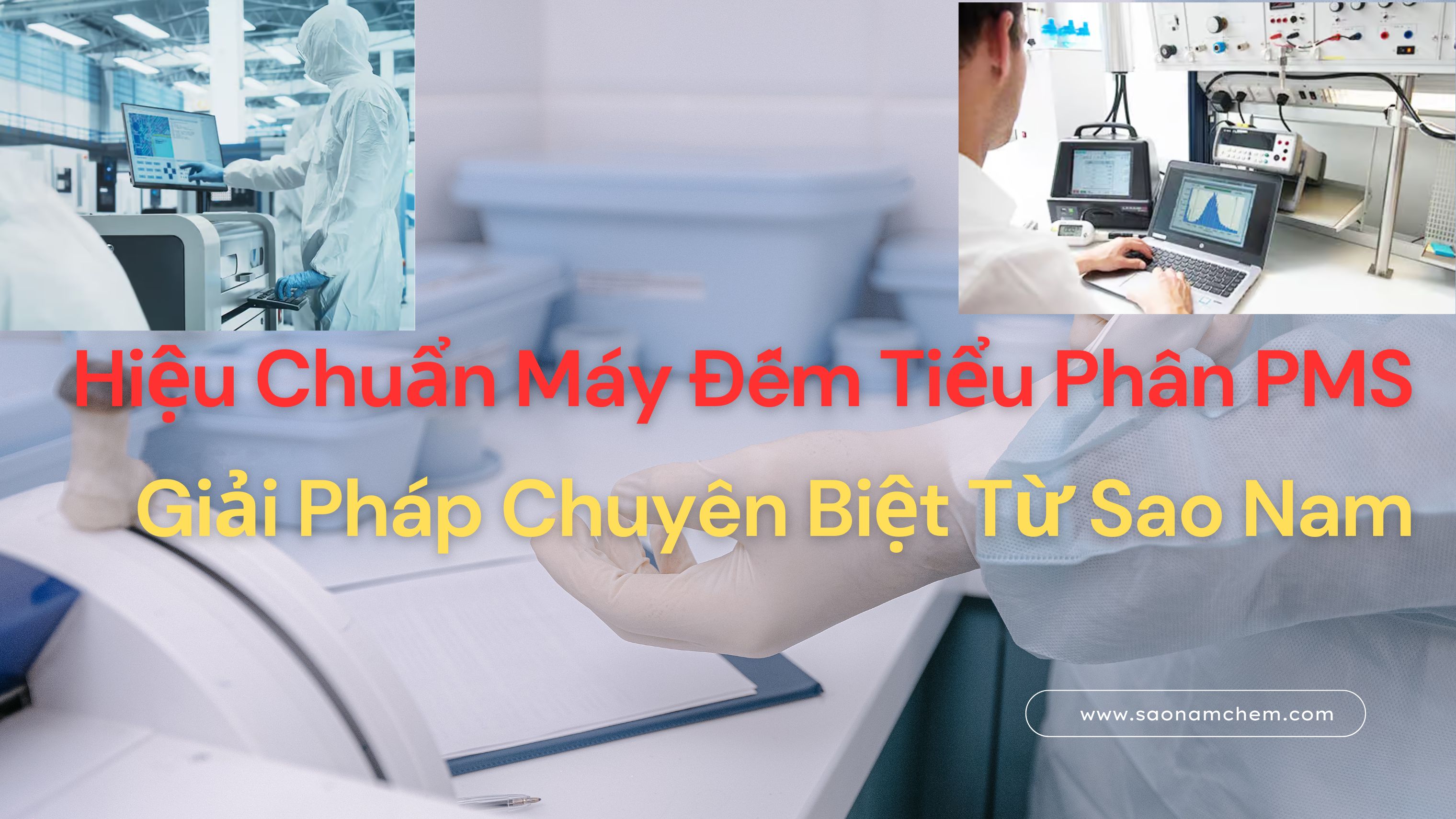 Hiệu Chuẩn Máy Đếm Tiểu Phân PMS: Giải Pháp Chuyên Biệt Từ Sao Nam